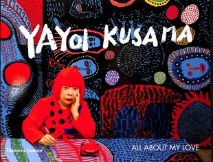 Yayoi Kusama: All About My Love kaina ir informacija | Knygos apie meną | pigu.lt