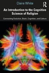 Introduction to the Cognitive Science of Religion: Connecting Evolution, Brain, Cognition and Culture цена и информация | Энциклопедии, справочники | pigu.lt