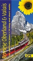 Bernese Oberland and Valais Sunflower Guide: 75 long and short walks with detailed maps and GPS; 6 car tours with pull-out map and 3 train tours цена и информация | Путеводители, путешествия | pigu.lt