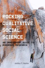 Rocking Qualitative Social Science: An Irreverent Guide to Rigorous Research kaina ir informacija | Socialinių mokslų knygos | pigu.lt