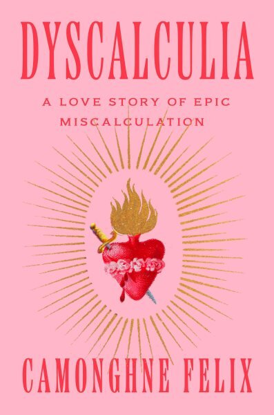 Dyscalculia: A Love Story of Epic Miscalculation kaina ir informacija | Biografijos, autobiografijos, memuarai | pigu.lt