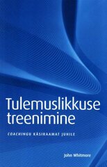 Tulemuslikkuse treenimine: coachingu käsiraamat juhile kaina ir informacija | Ekonomikos knygos | pigu.lt