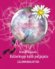 Kullerkupp käib paljajalu: lillemuinasjutud цена и информация | Книги для самых маленьких | pigu.lt