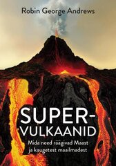 Supervulkaanid: Mida need räägivad Maast ja kaugetest maailmadest kaina ir informacija | Enciklopedijos ir žinynai | pigu.lt