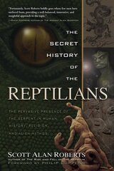 Secret History of the Reptilians: The Pervasive Presence of the Serpent in Human History, Religion, and Alien Mythos цена и информация | Книги по социальным наукам | pigu.lt