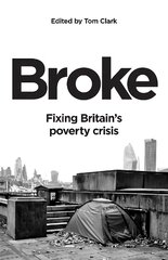 Broke: Fixing Britain's poverty crisis kaina ir informacija | Socialinių mokslų knygos | pigu.lt