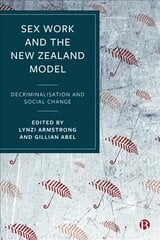 Sex Work and the New Zealand Model: Decriminalisation and Social Change kaina ir informacija | Socialinių mokslų knygos | pigu.lt