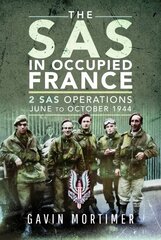 SAS in Occupied France: 2 SAS Operations, June to October 1944 kaina ir informacija | Istorinės knygos | pigu.lt