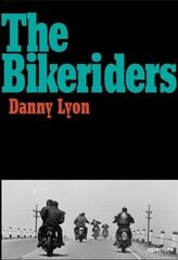 Danny Lyon: The Bikeriders цена и информация | Книги по фотографии | pigu.lt