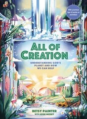 All of Creation: Understanding God's Planet and How We Can Help цена и информация | Книги для подростков  | pigu.lt