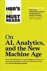 HBR's 10 Must Reads on AI, Analytics, and the New Machine Age (with bonus article Why Every Company Needs an Augmented Reality Strategy by Michael E. Porter and James E. Heppelmann): (with bonus article Why Every Company Needs an Augmented Reality Strategy by Michael E. Porter and James E. Heppelmann) цена и информация | Книги по экономике | pigu.lt