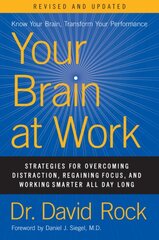Your Brain at Work, Revised and Updated: Strategies for Overcoming Distraction, Regaining Focus, and Working Smarter All Day Long kaina ir informacija | Saviugdos knygos | pigu.lt
