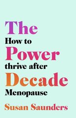 Power Decade: How to Thrive After Menopause цена и информация | Самоучители | pigu.lt
