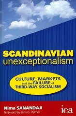 Scandinavian Unexceptionalism: Culture, Markets and the Failure of Third-Way Socialism kaina ir informacija | Ekonomikos knygos | pigu.lt