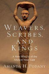 Weavers, Scribes, and Kings: A New History of the Ancient Near East цена и информация | Исторические книги | pigu.lt