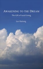 Awakening to the Dream: The Gift of Lucid Living цена и информация | Духовная литература | pigu.lt