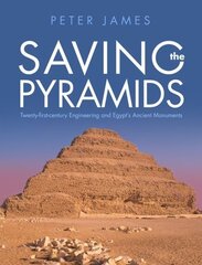 Saving the Pyramids: Twenty First Century Engineering and Egypt's Ancient Monuments kaina ir informacija | Istorinės knygos | pigu.lt