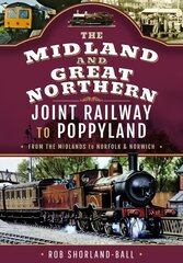 Midland & Great Northern Joint Railway to Poppyland: From the Midlands to Norfolk & Norwich kaina ir informacija | Kelionių vadovai, aprašymai | pigu.lt