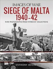 Siege of Malta 1940-42: Rare Photographs from Veterans' Collections kaina ir informacija | Istorinės knygos | pigu.lt