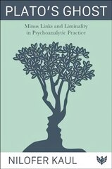 Plato's Ghost: Minus Links and Liminality in Psychoanalytic Practice kaina ir informacija | Socialinių mokslų knygos | pigu.lt