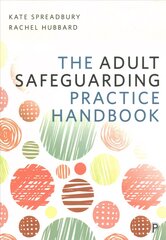 Adult Safeguarding Practice Handbook kaina ir informacija | Socialinių mokslų knygos | pigu.lt