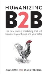 Humanizing B2B: The new truth in marketing that will transform your brand and your sales kaina ir informacija | Ekonomikos knygos | pigu.lt