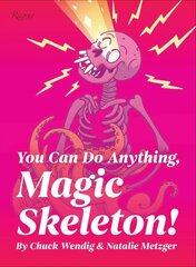 You Can Do Anything, Magic Skeleton!: Monster Motivations to Move Your Butt and Get You to Do the Thing kaina ir informacija | Fantastinės, mistinės knygos | pigu.lt