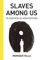 Slaves among Us: The Hidden World of Human Trafficking kaina ir informacija | Socialinių mokslų knygos | pigu.lt