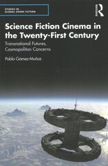 Science Fiction Cinema in the Twenty-First Century: Transnational Futures, Cosmopolitan Concerns kaina ir informacija | Knygos apie meną | pigu.lt