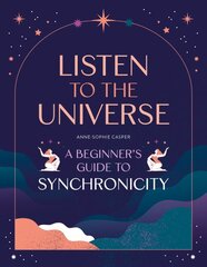 Listen to the Universe: A beginner's guide to synchronicity kaina ir informacija | Saviugdos knygos | pigu.lt