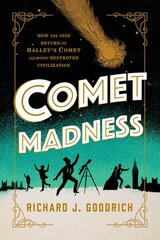 Comet Madness: How the 1910 Return of Halley's Comet (Almost) Destroyed Civilization kaina ir informacija | Ekonomikos knygos | pigu.lt