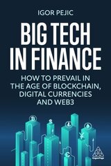 Big Tech in Finance: How To Prevail In the Age of Blockchain, Digital Currencies and Web3 цена и информация | Книги по экономике | pigu.lt