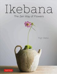 Ikebana: The Zen Way of Flowers: The Zen Way of Flowers цена и информация | Книги о питании и здоровом образе жизни | pigu.lt