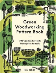 Green Woodworking Pattern Book: 300 woodland projects from spoons to stools цена и информация | Книги о питании и здоровом образе жизни | pigu.lt