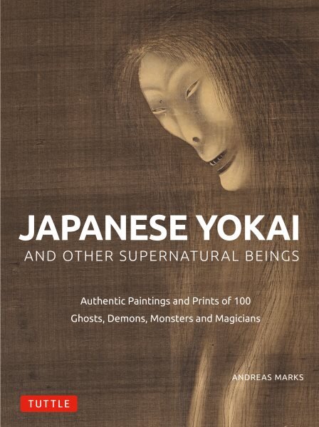 Japanese Yokai and Other Supernatural Beings: Authentic Paintings and Prints of 100 Ghosts, Demons, Monsters and Magicians kaina ir informacija | Knygos apie meną | pigu.lt