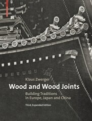 Wood and Wood Joints: Building Traditions of Europe, Japan and China 3rd ed. цена и информация | Книги по социальным наукам | pigu.lt