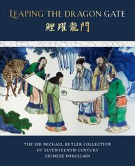 Leaping the Dragon Gate: The Sir Michael Butler Collection of 17th-Century Chinese Porcelain цена и информация | Книги по архитектуре | pigu.lt