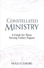 Constellated Ministry: A Guide for Those Serving Today's Pagans цена и информация | Самоучители | pigu.lt