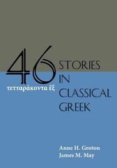 Forty-Six Stories in Classical Greek New edition kaina ir informacija | Užsienio kalbos mokomoji medžiaga | pigu.lt