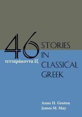 Forty-Six Stories in Classical Greek New edition цена и информация | Пособия по изучению иностранных языков | pigu.lt