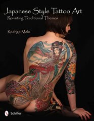 Japanese Style Tattoo Art: Revisiting Traditional Themes: Revisiting Traditional Themes kaina ir informacija | Knygos apie meną | pigu.lt
