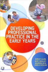 Developing Professional Practice in the Early Years цена и информация | Книги по социальным наукам | pigu.lt