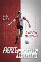 Fierce Genius: Cruyff's Year at Feyenoord kaina ir informacija | Biografijos, autobiografijos, memuarai | pigu.lt