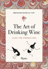 Monseigneur le Vin: The Art of Drinking Wine (Like the French Do) цена и информация | Книги рецептов | pigu.lt