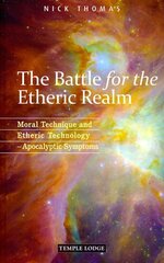 Battle for the Etheric Realm: Moral Technique and Etheric Technology - Apocalyptic Symptoms 2nd Revised edition цена и информация | Духовная литература | pigu.lt