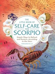 Little Book of Self-Care for Scorpio: Simple Ways to Refresh and Restore-According to the Stars Reissue цена и информация | Самоучители | pigu.lt