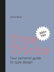 Type Tricks: Your Personal Guide to Type Design цена и информация | Книги об искусстве | pigu.lt