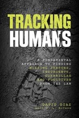 Tracking Humans: A Fundamental Approach To Finding Missing Persons, Insurgents, Guerrillas, And Fugitives From The Law kaina ir informacija | Saviugdos knygos | pigu.lt