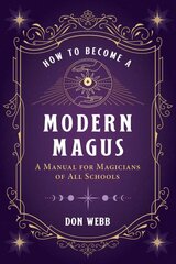 How to Become a Modern Magus: A Manual for Magicians of All Schools цена и информация | Самоучители | pigu.lt