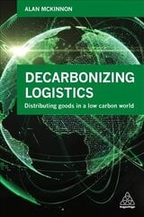 Decarbonizing Logistics: Distributing Goods in a Low Carbon World kaina ir informacija | Ekonomikos knygos | pigu.lt